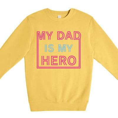 My Dad Is My Hero | Father's Day Premium Crewneck Sweatshirt