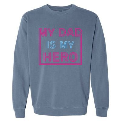 My Dad Is My Hero | Father's Day Garment-Dyed Sweatshirt