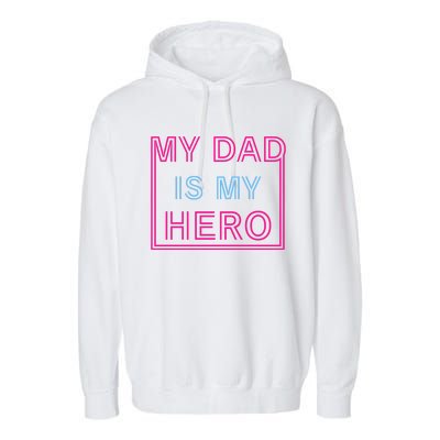 My Dad Is My Hero | Father's Day Garment-Dyed Fleece Hoodie