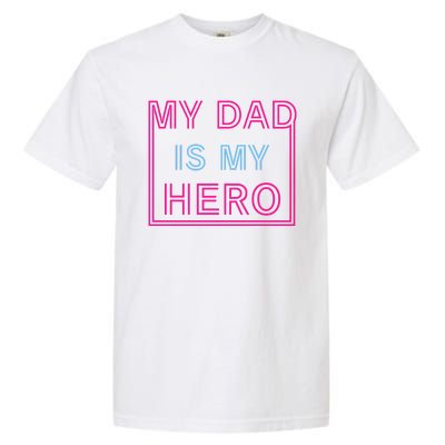 My Dad Is My Hero | Father's Day Garment-Dyed Heavyweight T-Shirt