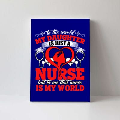 My Daughter Is A Nurse Proud To Be A Nurse's Mom Gift Canvas