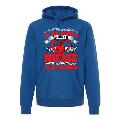 My Daughter Is A Nurse Proud To Be A Nurse's Mom Gift Premium Hoodie