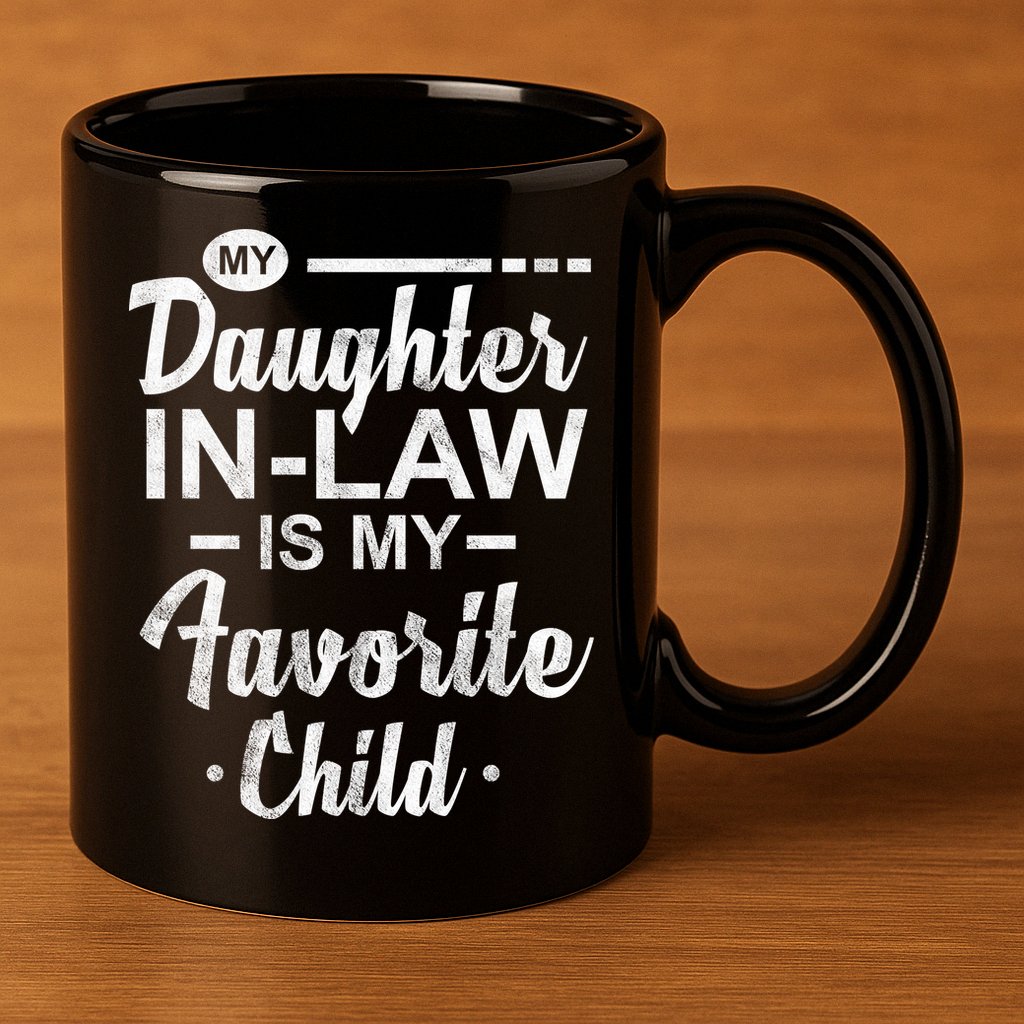 My Daughter In Law Is My Favorite Child Cute Gift 11oz C Handle Ceramic Mug