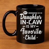My Daughter In Law Is My Favorite Child Cute Gift 11oz C Handle Ceramic Mug