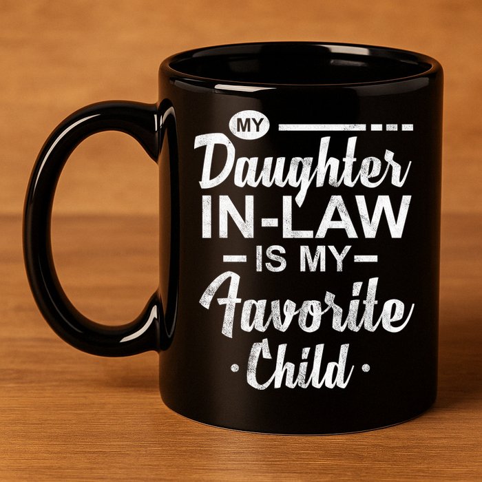 My Daughter In Law Is My Favorite Child Cute Gift 11oz C Handle Ceramic Mug
