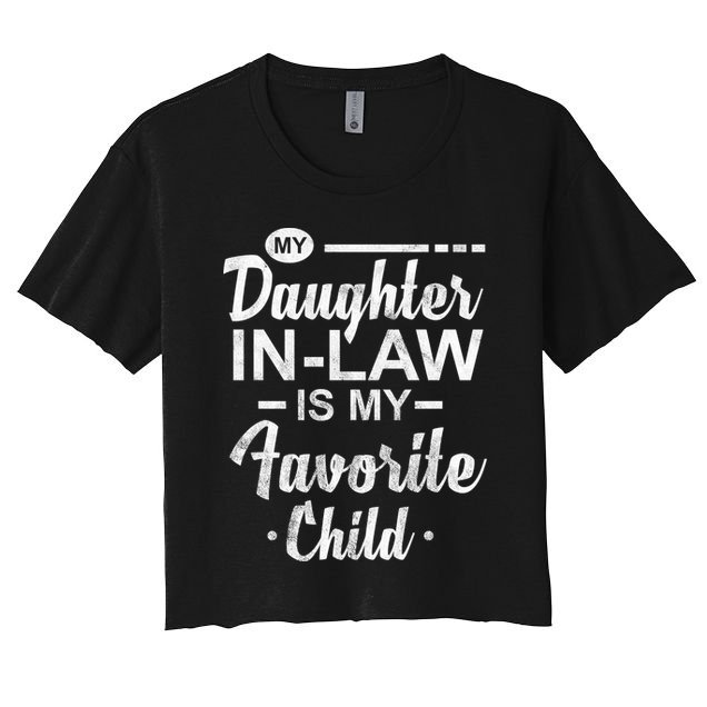 My Daughter In Law Is My Favorite Child Cute Gift Crop Top