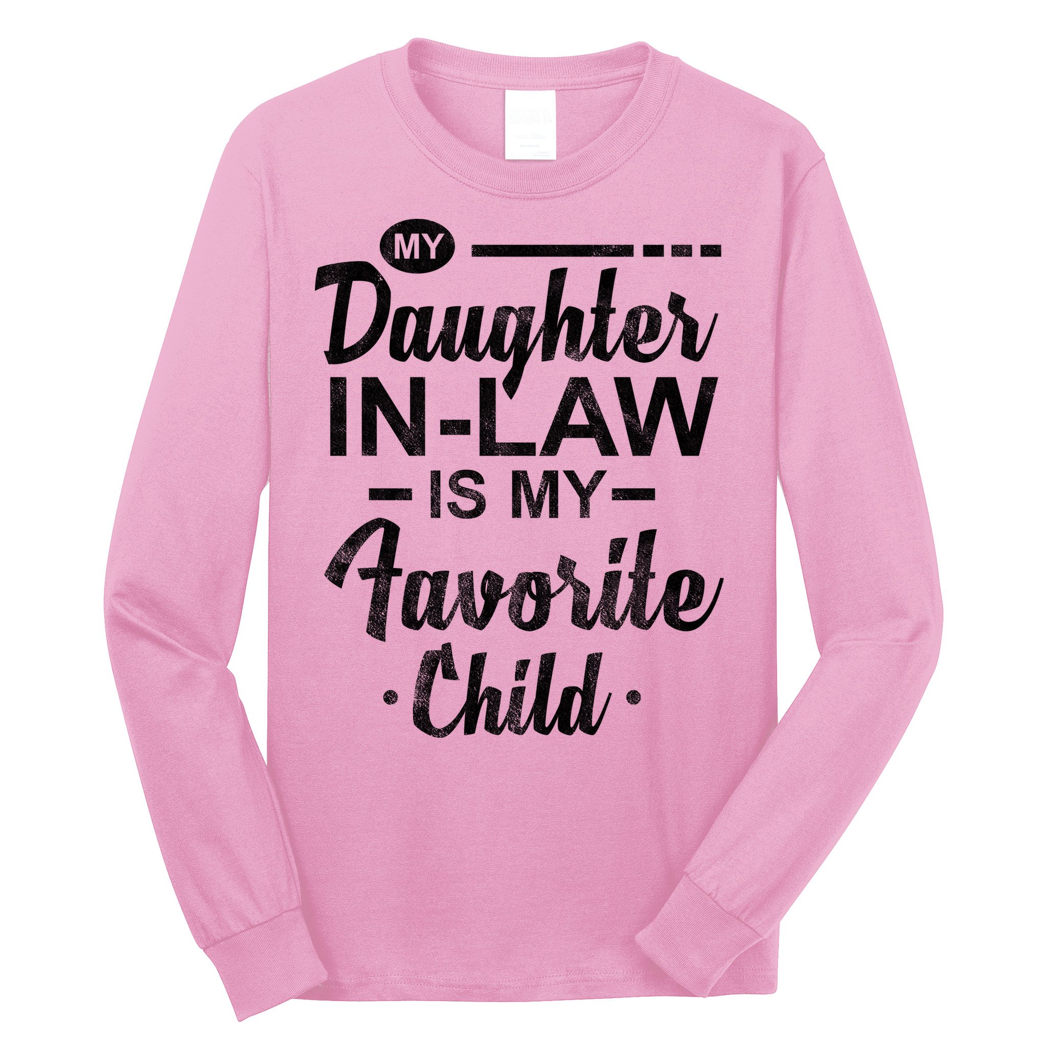My Daughter In Law Is My Favorite Child Cute Gift Long Sleeve Shirt