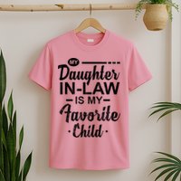 My Daughter In Law Is My Favorite Child Cute Gift T-Shirt