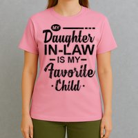 My Daughter In Law Is My Favorite Child Cute Gift T-Shirt