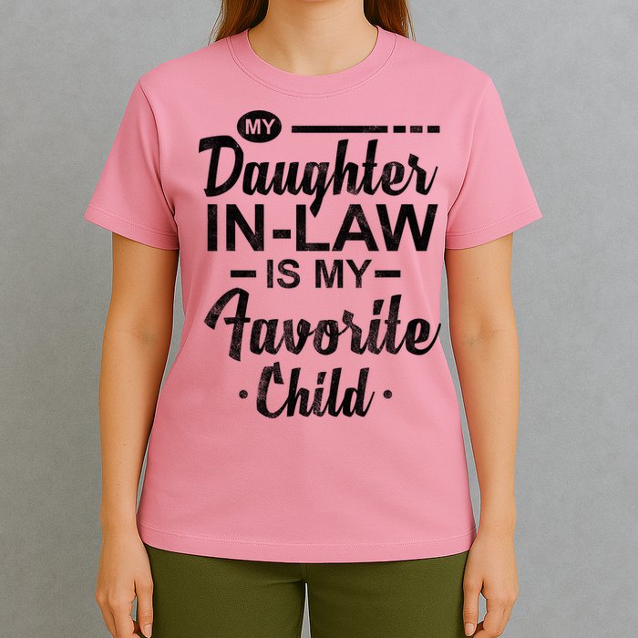 My Daughter In Law Is My Favorite Child Cute Gift T-Shirt