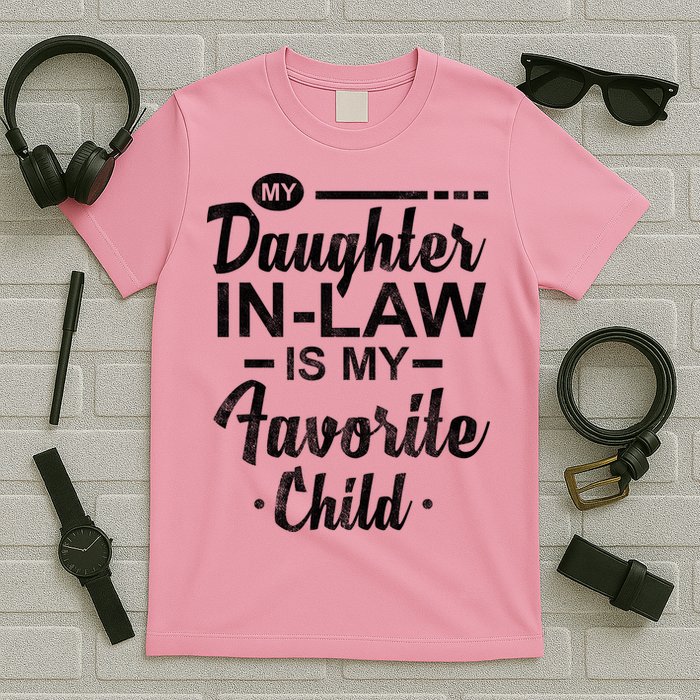 My Daughter In Law Is My Favorite Child Cute Gift T-Shirt