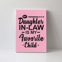 My Daughter In Law Is My Favorite Child Cute Gift Canvas