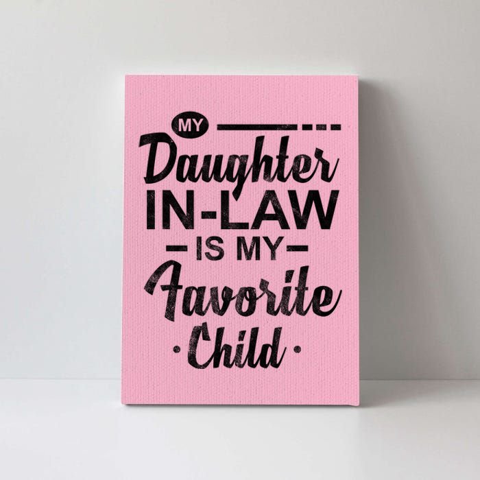 My Daughter In Law Is My Favorite Child Cute Gift Canvas