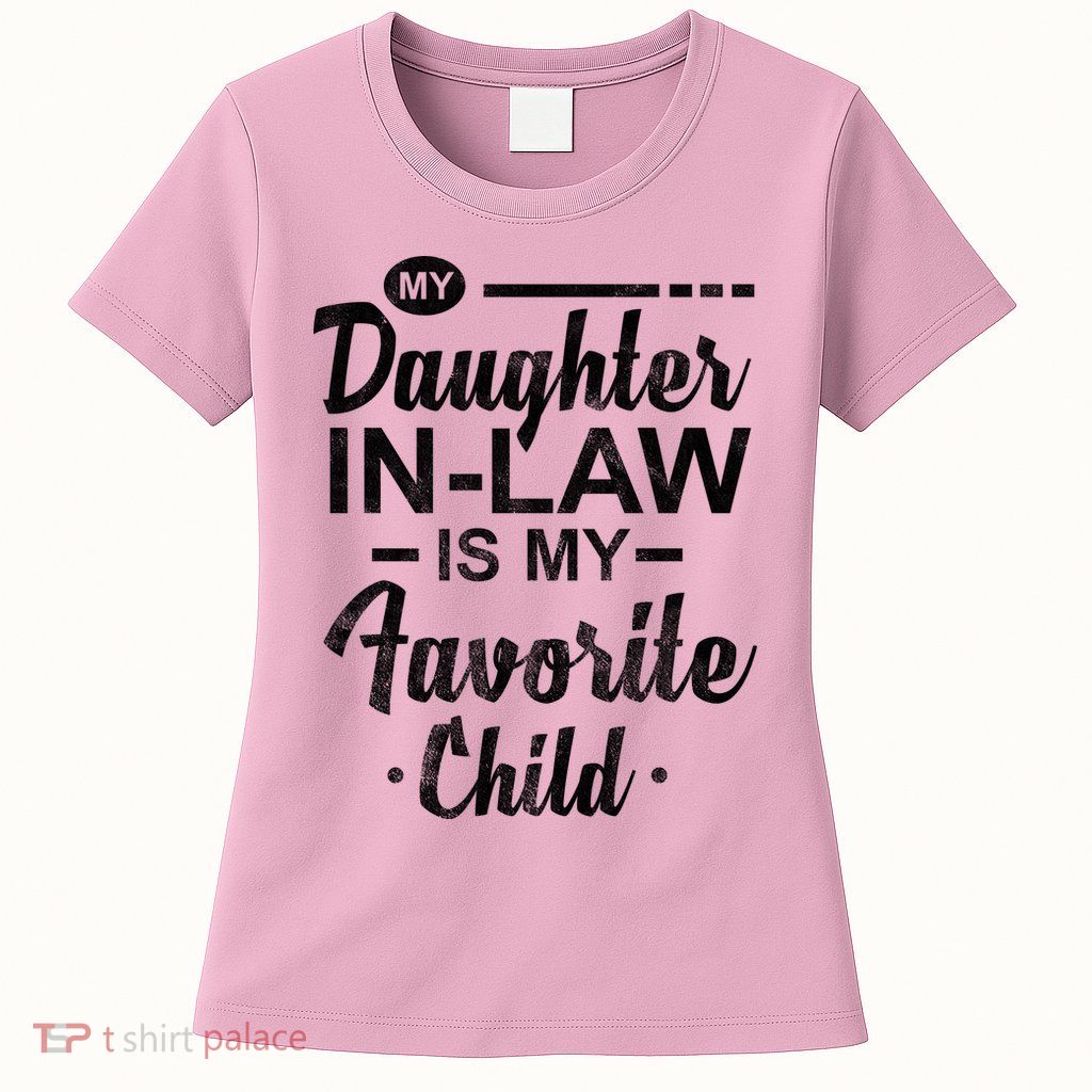 My Daughter In Law Is My Favorite Child Cute Gift Women's T-Shirt
