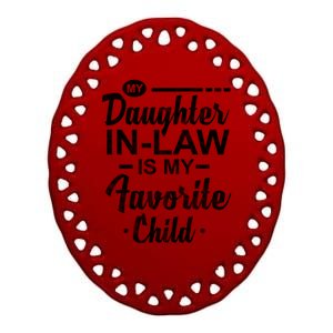 My Daughter In Law Is My Favorite Child Cute Gift Ceramic Oval Ornament