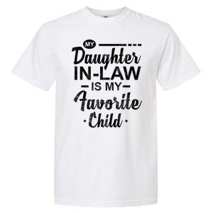 My Daughter In Law Is My Favorite Child Cute Gift Garment-Dyed Heavyweight T-Shirt