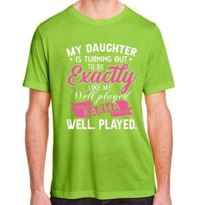 My Daughter Is Turning Out To Be Exactly Like Me Mom Gift Adult ChromaSoft Performance T-Shirt