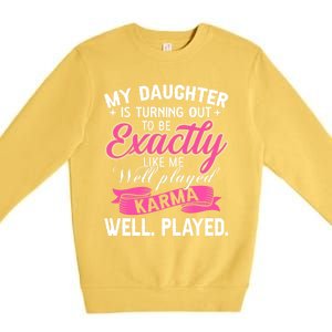 My Daughter Is Turning Out To Be Exactly Like Me Mom Gift Premium Crewneck Sweatshirt