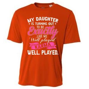 My Daughter Is Turning Out To Be Exactly Like Me Mom Gift Cooling Performance Crew T-Shirt