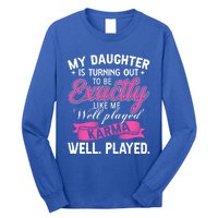 My Daughter Is Turning Out To Be Exactly Like Me Mom Gift Long Sleeve Shirt