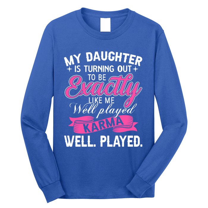 My Daughter Is Turning Out To Be Exactly Like Me Mom Gift Long Sleeve Shirt