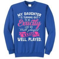 My Daughter Is Turning Out To Be Exactly Like Me Mom Gift Sweatshirt