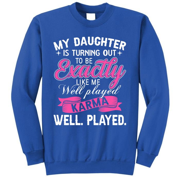 My Daughter Is Turning Out To Be Exactly Like Me Mom Gift Sweatshirt