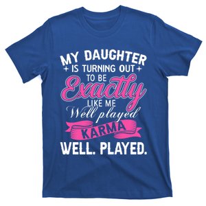 My Daughter Is Turning Out To Be Exactly Like Me Mom Gift T-Shirt