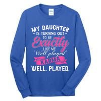 My Daughter Is Turning Out To Be Exactly Like Me Mom Gift Tall Long Sleeve T-Shirt