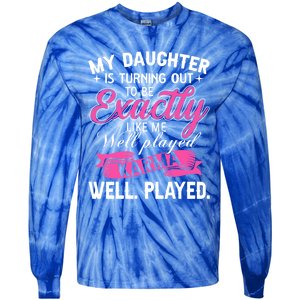 My Daughter Is Turning Out To Be Exactly Like Me Mom Gift Tie-Dye Long Sleeve Shirt