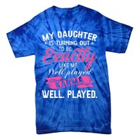 My Daughter Is Turning Out To Be Exactly Like Me Mom Gift Tie-Dye T-Shirt