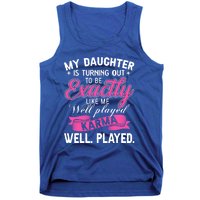 My Daughter Is Turning Out To Be Exactly Like Me Mom Gift Tank Top