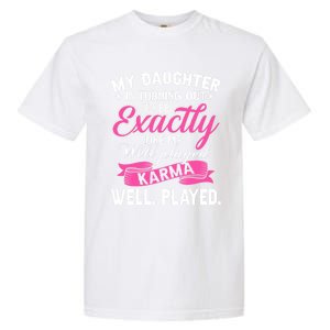 My Daughter Is Turning Out To Be Exactly Like Me Mom Gift Garment-Dyed Heavyweight T-Shirt