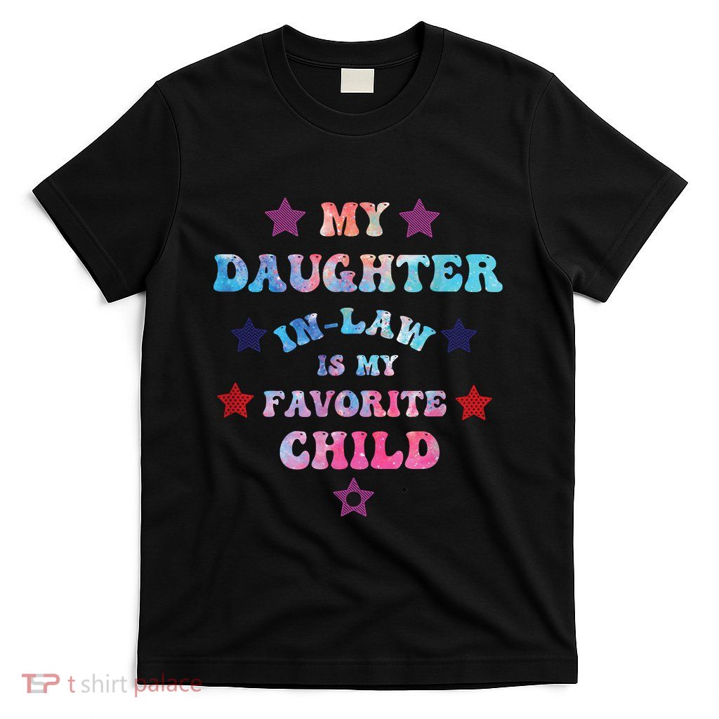 My Daughter In Law Is My Favorite Child Fathers Day In Law T-Shirt