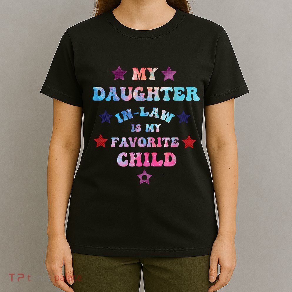 My Daughter In Law Is My Favorite Child Fathers Day In Law T-Shirt