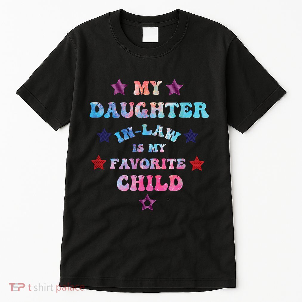 My Daughter In Law Is My Favorite Child Fathers Day In Law Tall T-Shirt