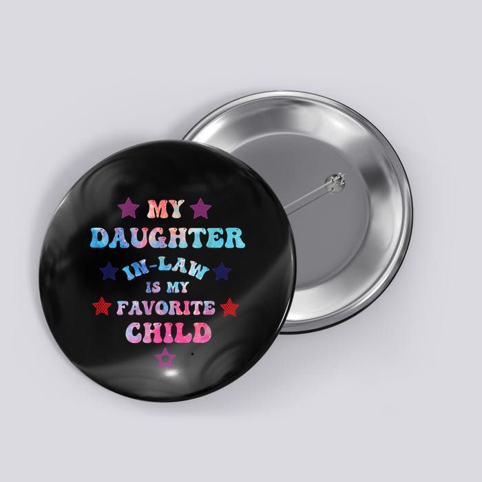 My Daughter In Law Is My Favorite Child Fathers Day In Law Button