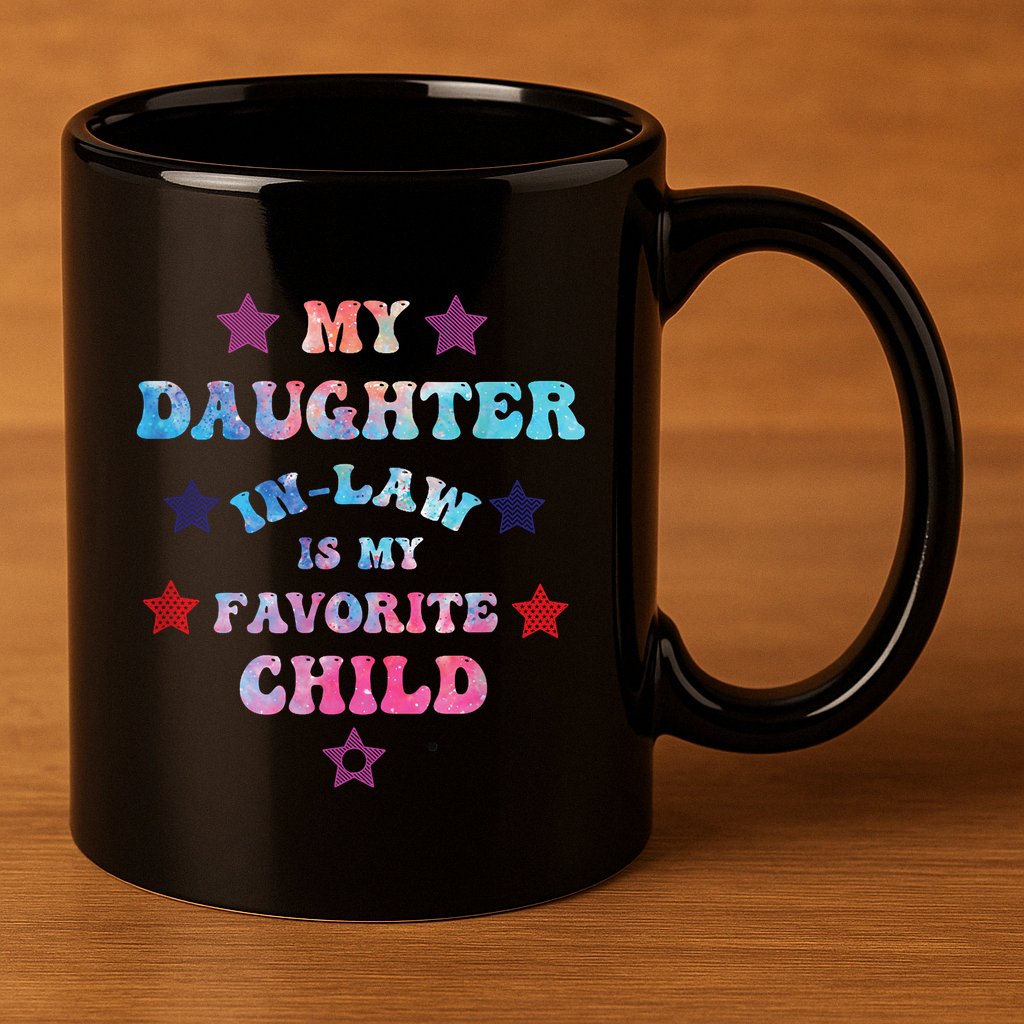 My Daughter In Law Is My Favorite Child Fathers Day In Law 11oz C Handle Ceramic Mug