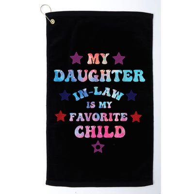 My Daughter In Law Is My Favorite Child Fathers Day In Law Golf Towel