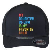 My Daughter In Law Is My Favorite Child Funny Family Humor Engagement Party Flexfit Unipanel Trucker Cap