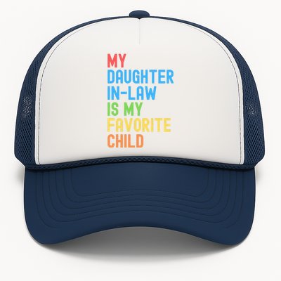 My Daughter In Law Is My Favorite Child Funny Family Humor Engagement Party Trucker Hat