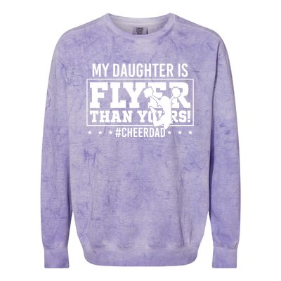 My Daughter Is Flyer Than Yours Funny Cheer Dad FatherS Day Gift Colorblast Crewneck Sweatshirt