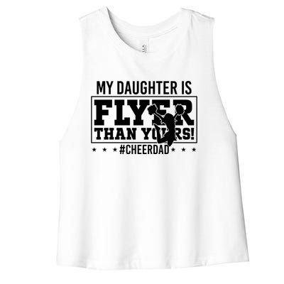 My Daughter Is Flyer Than Yours Funny Cheer Dad FatherS Day Gift Women's Racerback Cropped Tank