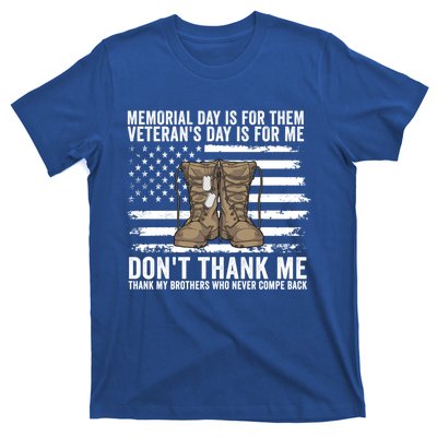 Memorial Day Is For Them VeteranS Day Is For Me Military Us Gift T-Shirt