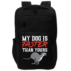 My Dog Is Faster Than Yours for Funny Greyhound Impact Tech Backpack