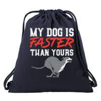 My Dog Is Faster Than Yours for Funny Greyhound Drawstring Bag