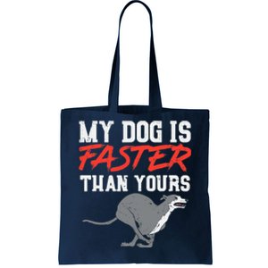 My Dog Is Faster Than Yours for Funny Greyhound Tote Bag