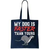 My Dog Is Faster Than Yours for Funny Greyhound Tote Bag