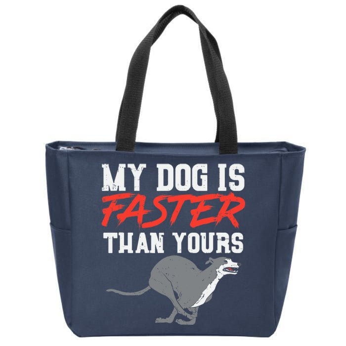 My Dog Is Faster Than Yours for Funny Greyhound Zip Tote Bag