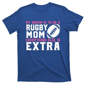 My Dream Is To Be A Rugby Mom Rugby Rugby Mom Cool Gift T-Shirt